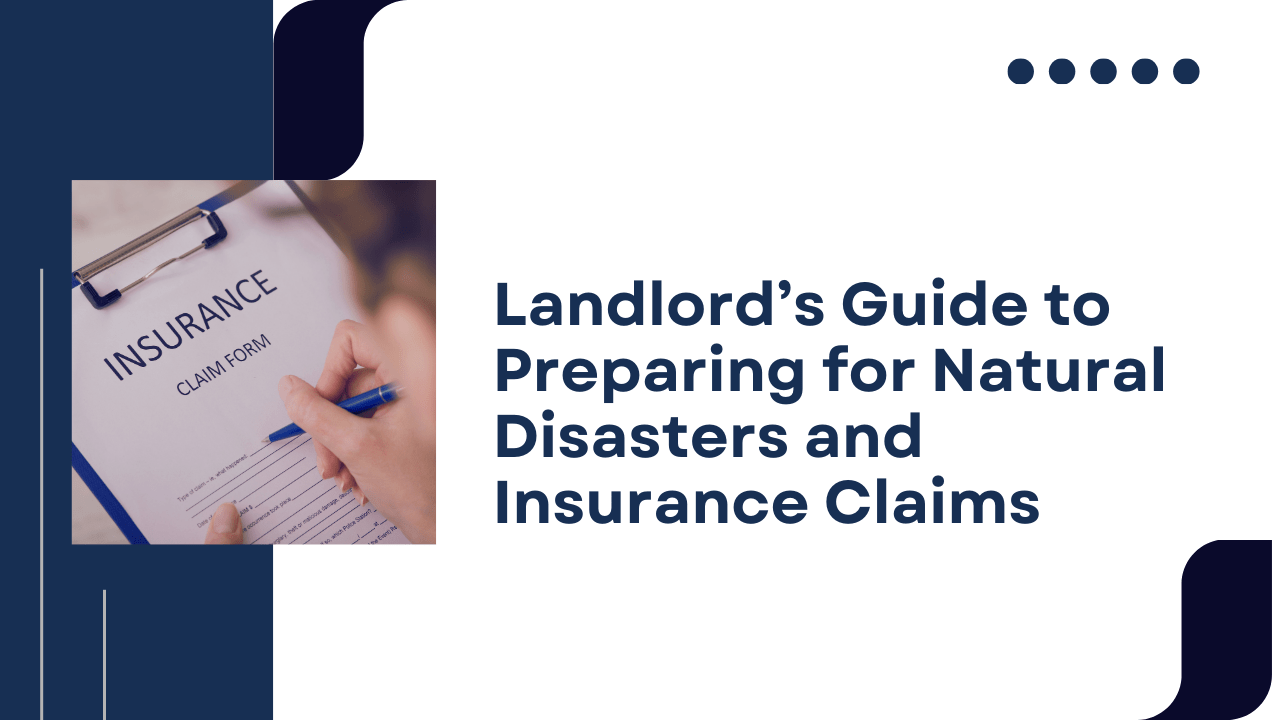 Landlord’s Guide to Preparing for Natural Disasters and Insurance Claims